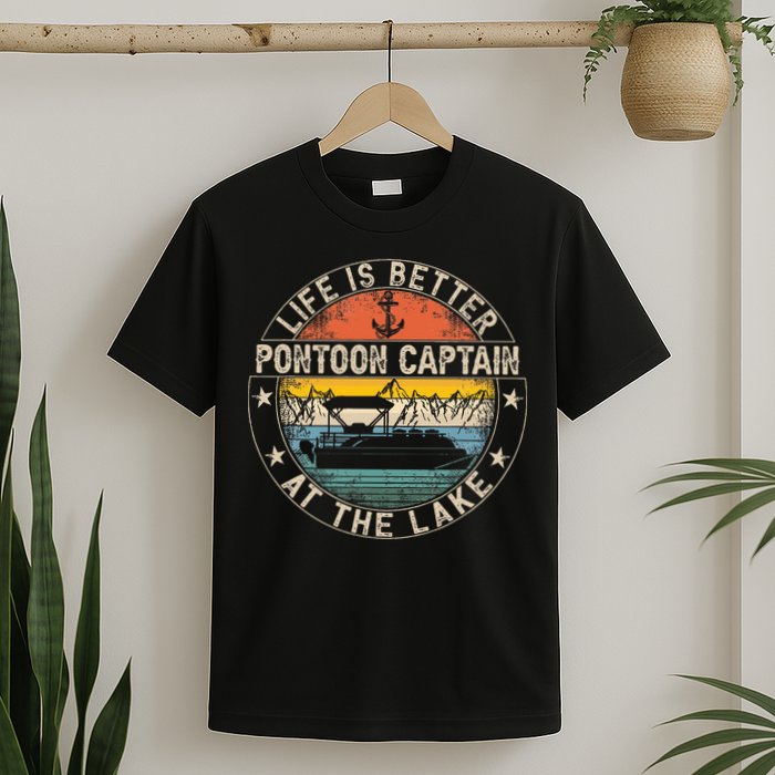 Pontoon Captain Life Is Better At The Lake T-Shirt