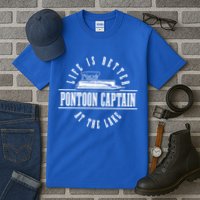 Pontoon Captain Life Is Better At The Lake Pontooning Boat Gift Tall T-Shirt