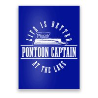 Pontoon Captain Life Is Better At The Lake Pontooning Boat Gift Poster