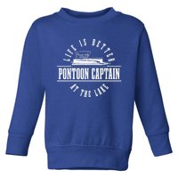 Pontoon Captain Life Is Better At The Lake Pontooning Boat Gift Toddler Sweatshirt