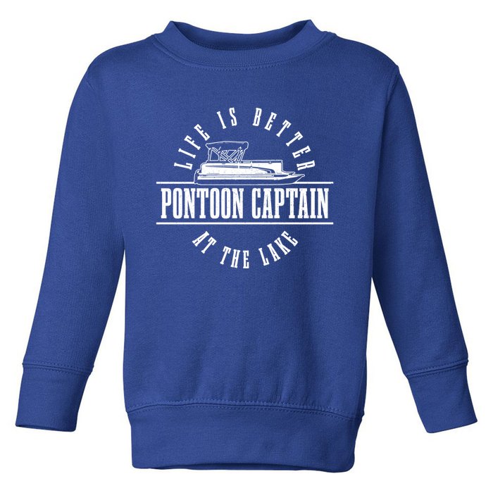 Pontoon Captain Life Is Better At The Lake Pontooning Boat Gift Toddler Sweatshirt