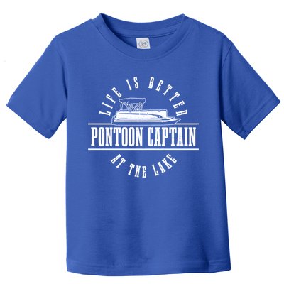 Pontoon Captain Life Is Better At The Lake Pontooning Boat Gift Toddler T-Shirt