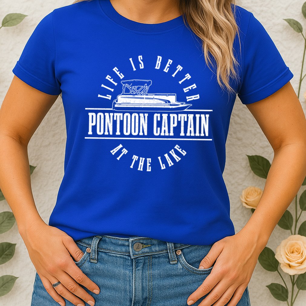 Pontoon Captain Life Is Better At The Lake Pontooning Boat Gift Womens T-Shirt