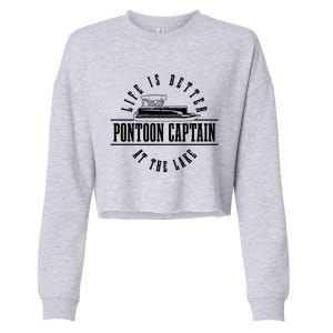 Pontoon Captain Life Is Better At The Lake Pontooning Boat Gift Cropped Pullover Crew