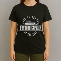 Pontoon Captain Life Is Better At The Lake Pontooning Boat T-Shirt