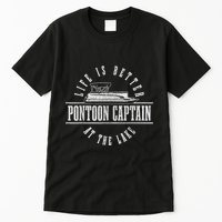 Pontoon Captain Life Is Better At The Lake Pontooning Boat Tall T-Shirt