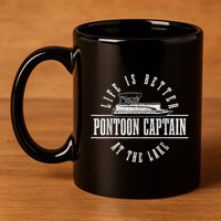 Pontoon Captain Life Is Better At The Lake Pontooning Boat 11oz C Handle Ceramic Mug