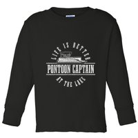 Pontoon Captain Life Is Better At The Lake Pontooning Boat Toddler Long Sleeve Shirt