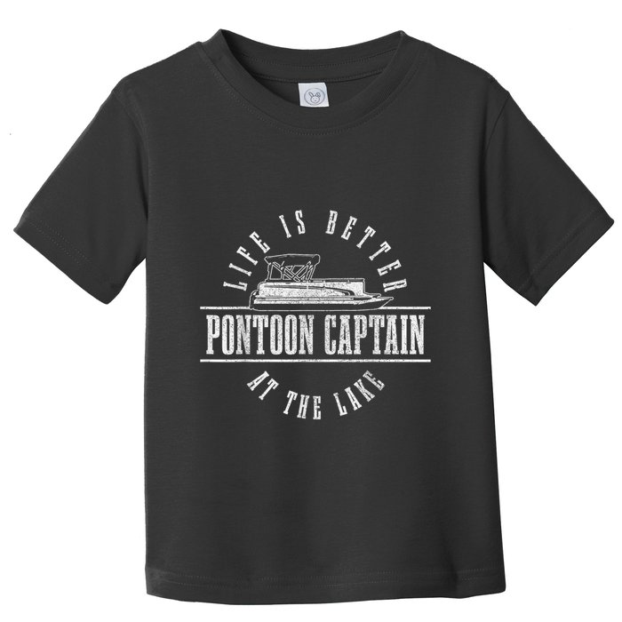 Pontoon Captain Life Is Better At The Lake Pontooning Boat Toddler T-Shirt
