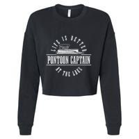 Pontoon Captain Life Is Better At The Lake Pontooning Boat Cropped Pullover Crew