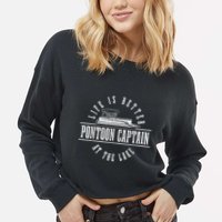 Pontoon Captain Life Is Better At The Lake Pontooning Boat Cropped Pullover Crew
