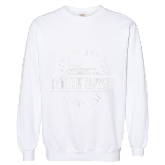 Pontoon Captain Life Is Better At The Lake Pontooning Boat Garment-Dyed Sweatshirt