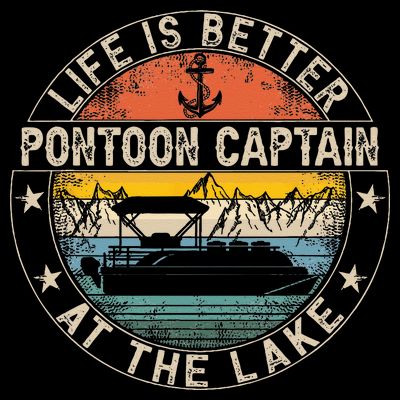 Pontoon Captain Life Is Better At The Lake T-Shirt