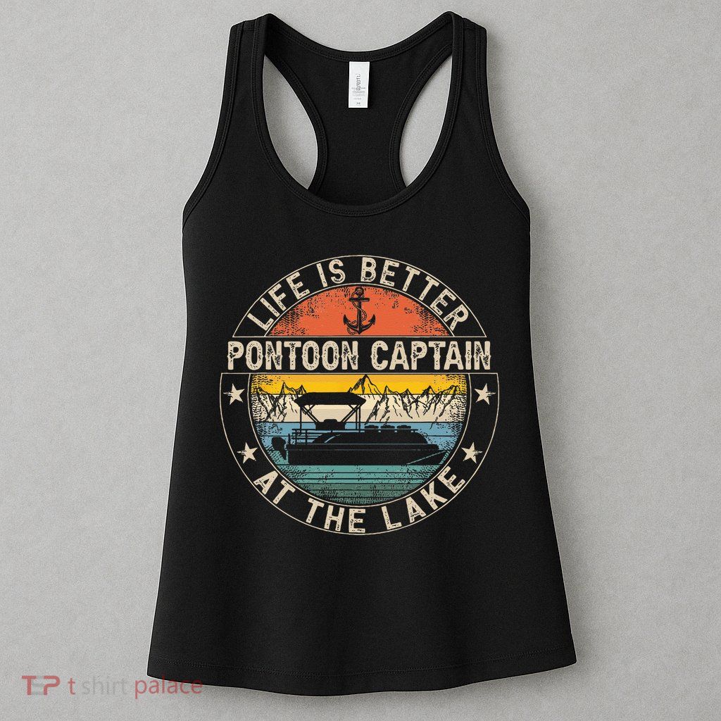 Pontoon Captain Life Is Better At The Lake Womens Tank Top