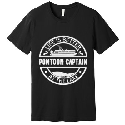 Pontoon Captain Life Is Better At The Lake Premium T-Shirt