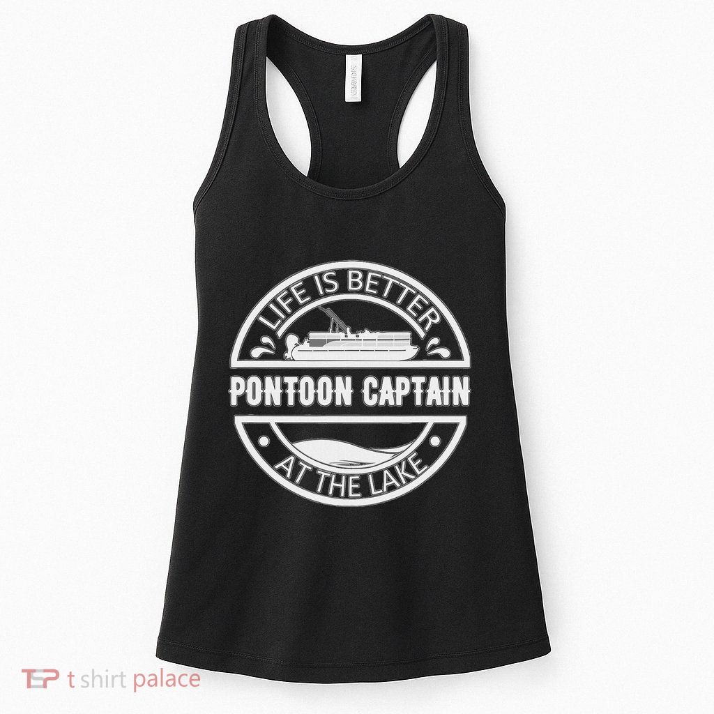 Pontoon Captain Life Is Better At The Lake Womens Tank Top