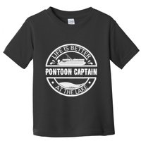 Pontoon Captain Life Is Better At The Lake Toddler T-Shirt