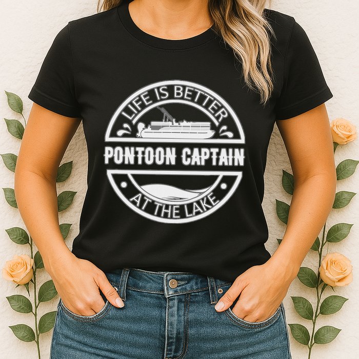 Pontoon Captain Life Is Better At The Lake Womens T-Shirt