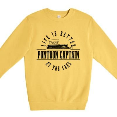 Pontoon Captain Life Is Better At The Lake Pontooning Boat Gift Premium Crewneck Sweatshirt