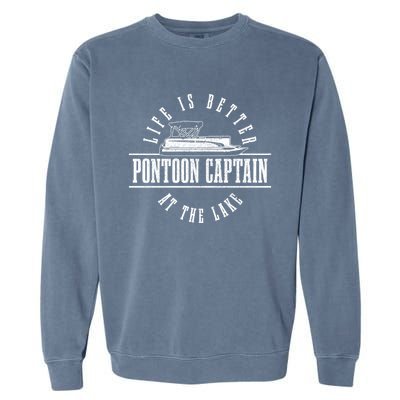 Pontoon Captain Life Is Better At The Lake Pontooning Boat Gift Garment-Dyed Sweatshirt