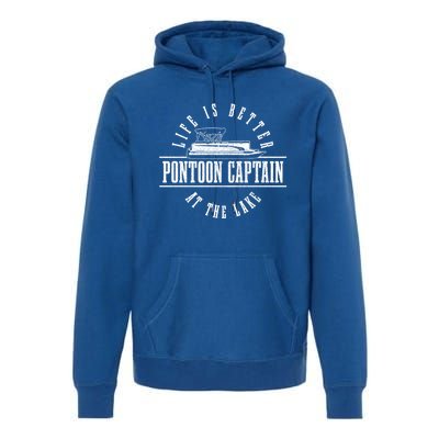 Pontoon Captain Life Is Better At The Lake Pontooning Boat Gift Premium Hoodie