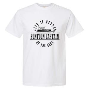 Pontoon Captain Life Is Better At The Lake Pontooning Boat Gift Garment-Dyed Heavyweight T-Shirt