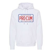 Pro Cum License Plate Premium Hoodie