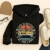 Pontoon Captain Life Is Better At The Lake Hoodie