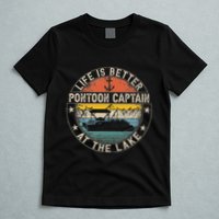 Pontoon Captain Life Is Better At The Lake T-Shirt