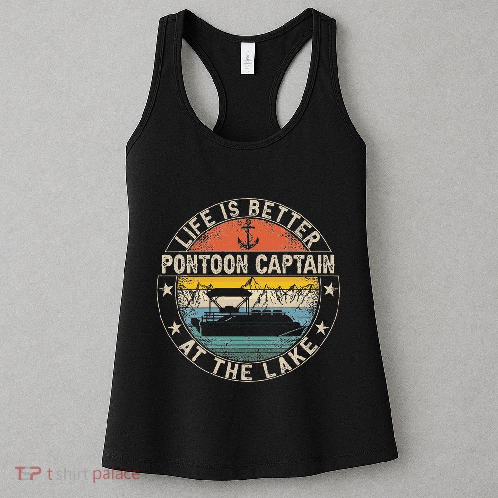 Pontoon Captain Life Is Better At The Lake Womens Tank Top