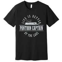 Pontoon Captain Life Is Better At The Lake Pontooning Boat Premium T-Shirt