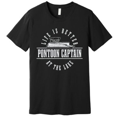 Pontoon Captain Life Is Better At The Lake Pontooning Boat Premium T-Shirt