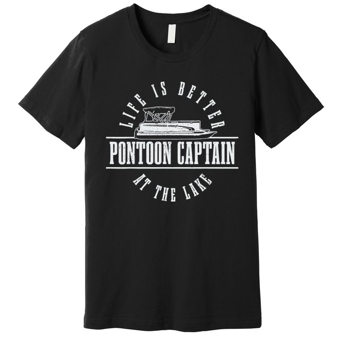 Pontoon Captain Life Is Better At The Lake Pontooning Boat Premium T-Shirt