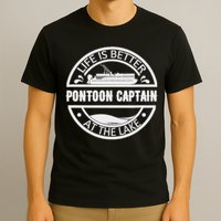 Pontoon Captain Life Is Better At The Lake T-Shirt