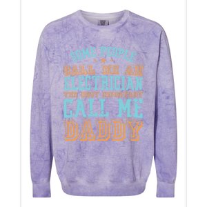 People Call Me An Electrician The Important Call Me Daddy Meaningful Gift Colorblast Crewneck Sweatshirt