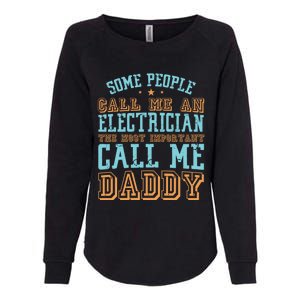 People Call Me An Electrician The Important Call Me Daddy Meaningful Gift Womens California Wash Sweatshirt