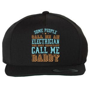 People Call Me An Electrician The Important Call Me Daddy Meaningful Gift Wool Snapback Cap