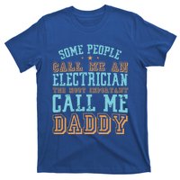 People Call Me An Electrician The Important Call Me Daddy Meaningful Gift T-Shirt