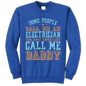 People Call Me An Electrician The Important Call Me Daddy Meaningful Gift Tall Sweatshirt