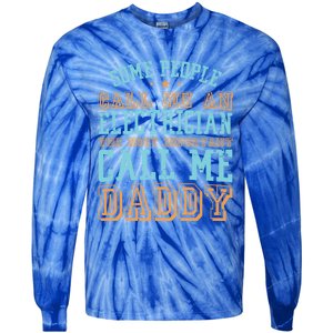 People Call Me An Electrician The Important Call Me Daddy Meaningful Gift Tie-Dye Long Sleeve Shirt