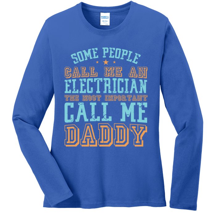 People Call Me An Electrician The Important Call Me Daddy Meaningful Gift Ladies Long Sleeve Shirt