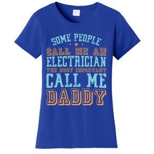 People Call Me An Electrician The Important Call Me Daddy Meaningful Gift Women's T-Shirt