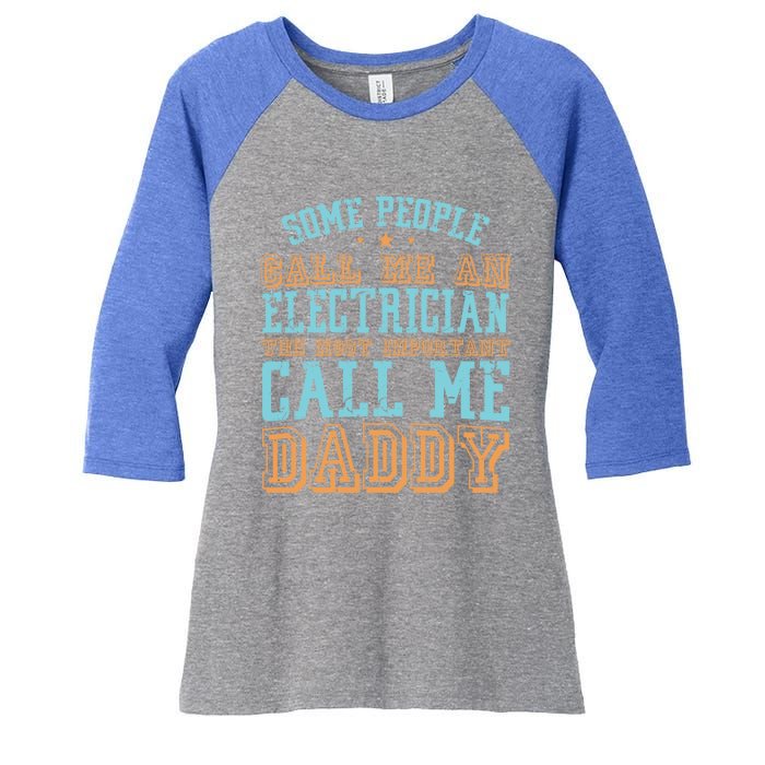 People Call Me An Electrician The Important Call Me Daddy Meaningful Gift Women's Tri-Blend 3/4-Sleeve Raglan Shirt