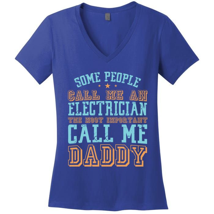 People Call Me An Electrician The Important Call Me Daddy Meaningful Gift Women's V-Neck T-Shirt