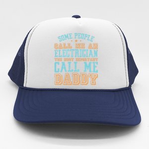 People Call Me An Electrician The Important Call Me Daddy Meaningful Gift Trucker Hat