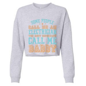 People Call Me An Electrician The Important Call Me Daddy Meaningful Gift Cropped Pullover Crew