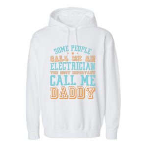 People Call Me An Electrician The Important Call Me Daddy Meaningful Gift Garment-Dyed Fleece Hoodie