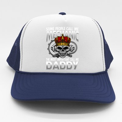 People Call Me Mechanic The Most Important Call Me Daddy Gift Trucker Hat