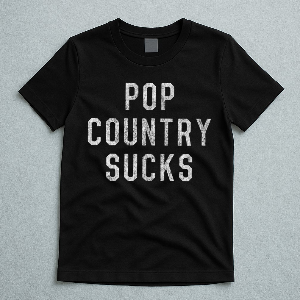 Pop Country Music Sucks Cute Gift T-Shirt