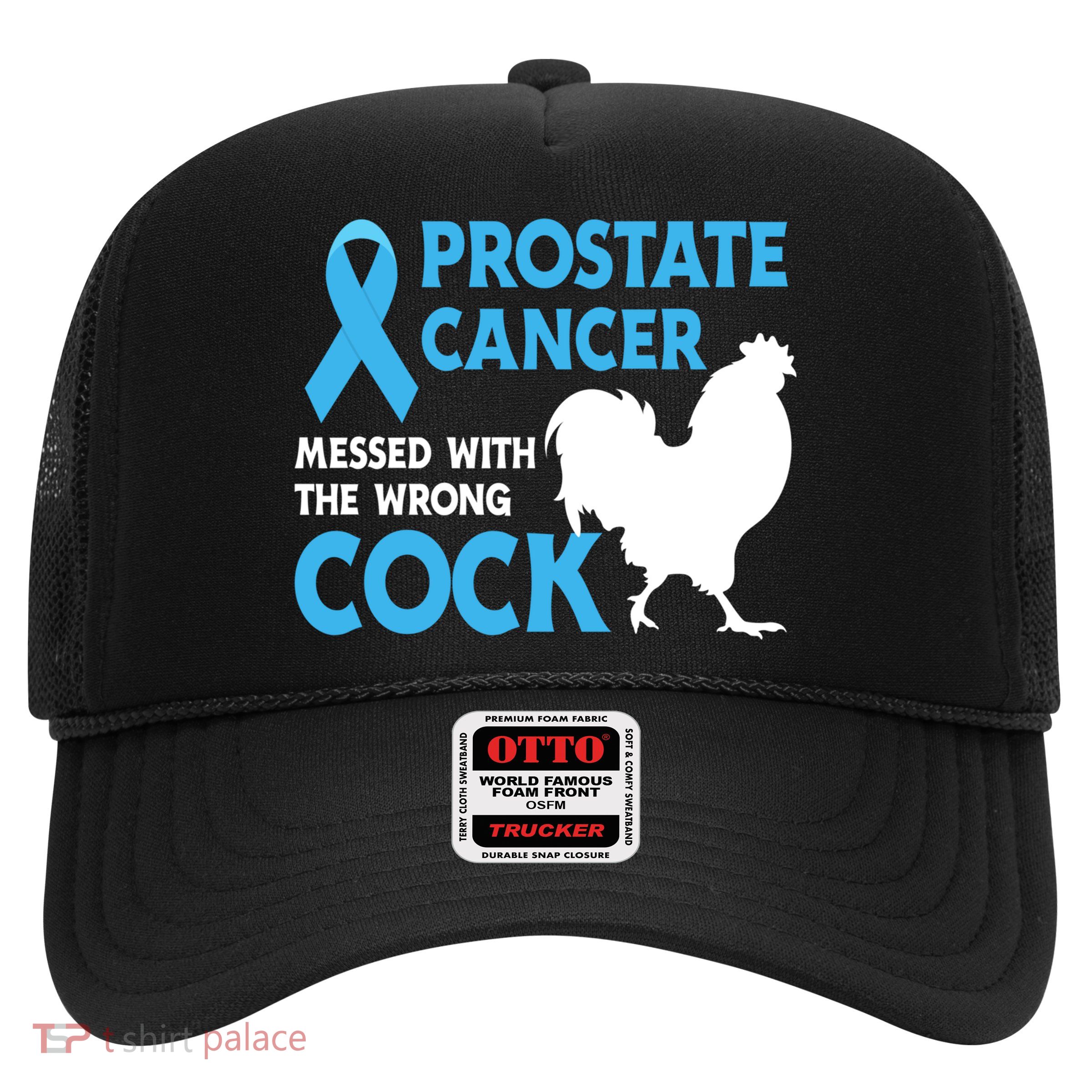 Prostate Cancer Messed With The Wrong Cock Cancer Awareness Gift Trucker Hat
